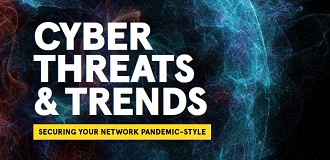 Cyber Threats & Trends - Securing your Network Pandemic-style